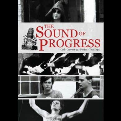 THE SOUND OF PROGRESS: COIL, CURRENT 93, FOETUS AND TEST DEPT - DVD