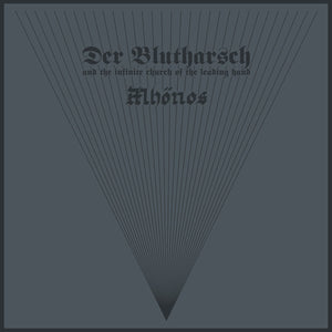 DER BLUTHARSCH AND THE INFINITE CHURCH OF THE LEADING HAND / MHÖNOS "A COLLABORATION" LP - GREY