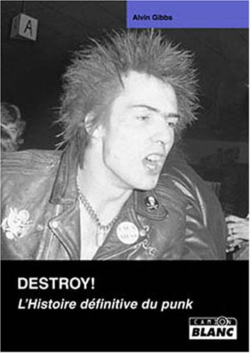 DESTROY! L'histoire définitive du punk Relié – 1 mars 2007 - LIVRE