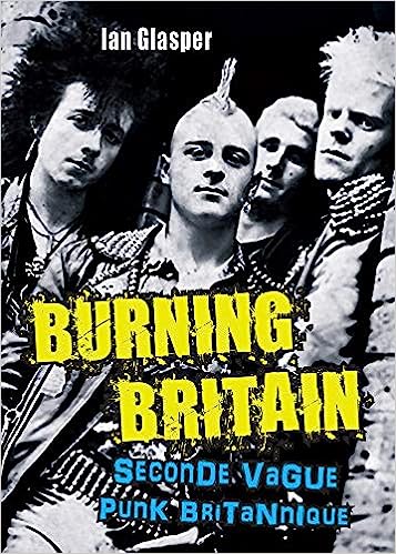 Burning Britain: Seconde vague punk britannique Relié – 15 octobre 2015 - LIVRE