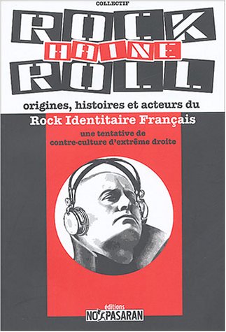Rock Haine Roll: Origines, histoires et acteurs du Rock Identitaire Français (RIF) Broché – 1 juin 2004 - LIVRE