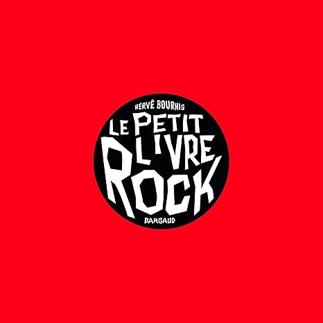 HERVE BOURHIS - LE PETIT LIVRE DU ROCK - LIVRE