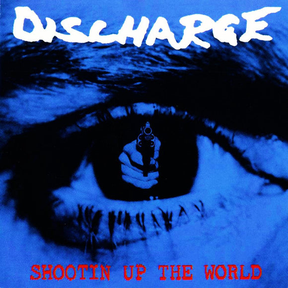 DISCHARGE - SHOOTIN' UP THE WORLD - CD