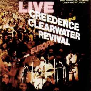 CREEDENCE CLEARWATER REVIVAL - LIVE EUROPE - CD