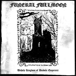 FUNERAL FULLMOON ‎"UNHOLY KINGDOM OF DIABOLIC EMPERORS" LP