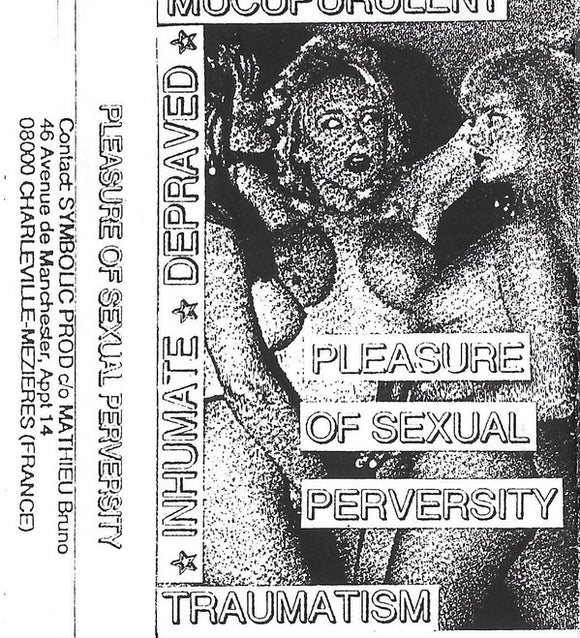 INHUMATE / DEPRAVED / MUCUPURULENT / TRAUMATISM ‎– Pleasure Of Sexual Perversity - SPLIT - Tape