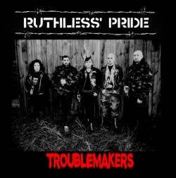 RUTHLESS PRIDE - TROUBLEMAKERS - CD