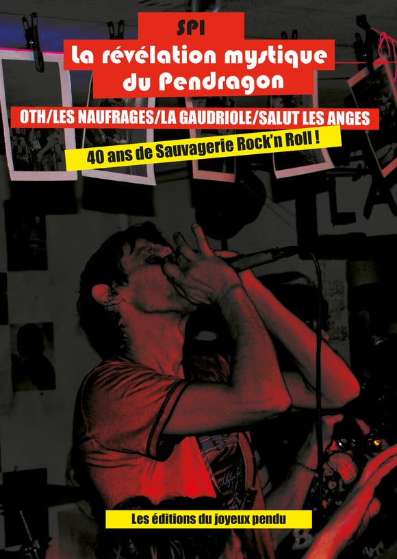 Spi - La révélation mystique du Pendragon - 40 ans de sauvagerie Rock & Roll - LIVRE