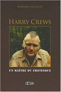 MAXIME LACHAUD "HARRY CREWS - UN MAÎTRE DU GROTESQUE" BOOK