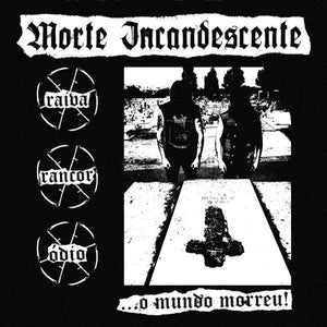 MORTE INCANDESCENTE ",,, O Mundo Morreu!"