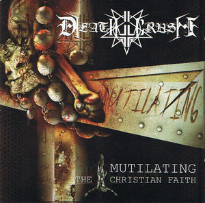 DEATHCRUSH "MUTILATING THE CHRISTIAN FAITH" CD