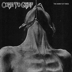 COME TO GRIEF "THE WORST OF TIMES" LP