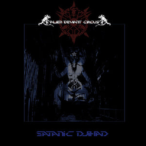 ALIEN DEVIANT CIRCUS "SATANIC DJIHAD" CD