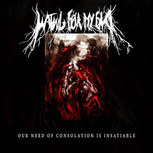WAITING FOR MY END "OUR NEED OF CONSOLATION IS INSATIABLE" CD