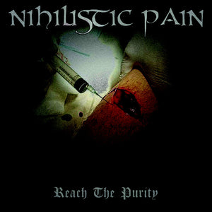 Nihilistic Pain "Reach The Purity" LP