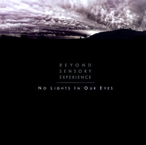 Beyond Sensory Experience "No Lights In Our Eyes" CD