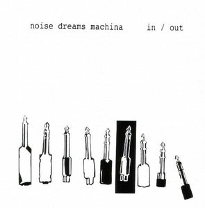 NOISE DREAMS MACHINA "In / Out" 7"EP