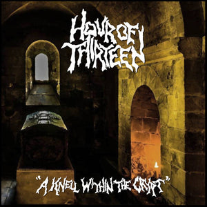 HOUR OF THIRTEEN "A KNELL WITHIN THE CRYPT" 7"EP