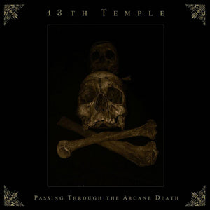 13TH TEMPLE "PASSING THROUGH THE ARCANE DEATH" CD