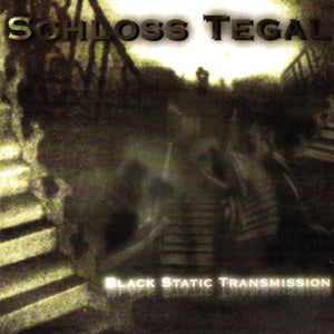 SCHLOSS TEGAL "BLACK STATIC TRANSMISSION" CD