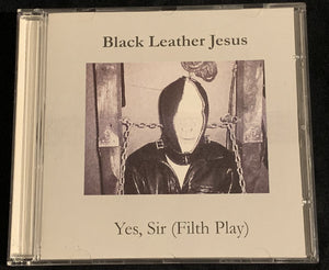 BLACK LEATHER JESUS - YES, SIR (FILTH PLAY) - CD