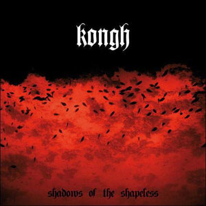 KONGH "Shadows Of The Shapeless"