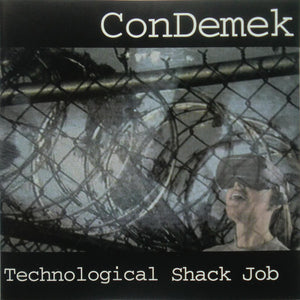 ConDemek "Technological Shack Job" CD