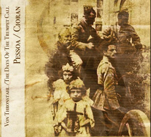 VON TRONSTAHL / THE DAYS OF THE TRUMPET CALL "PESSOA / CIORAN" CD Digipak