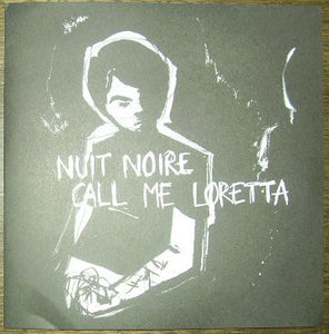 NUIT NOIRE / CALL ME LORETTA "Split Self-Titled" 7"EP
