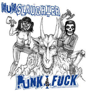 Nunslaughter / Brody's Militia "Punk As Fuck / Tribute Through Blasphemy" 7"EP