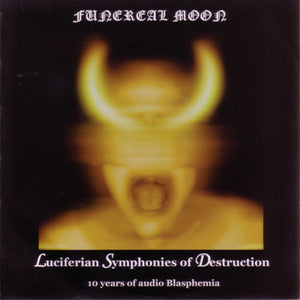 Funereal Moon "Luciferian Symphonies Of Destruction (10 Years Of Audio Blasphemia)" CD