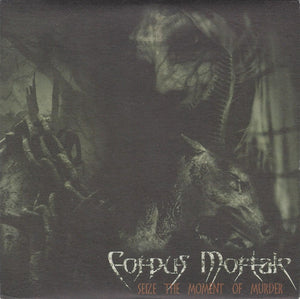 CORPUS MORTALE "Seize The Moment Of Murder" 7"EP