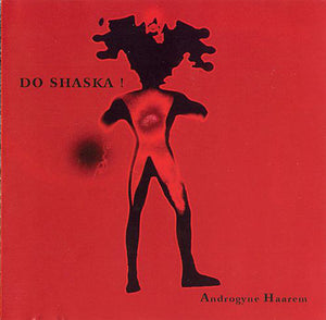 DO SHASKA! "ANDROGYNE HAAREM" CD