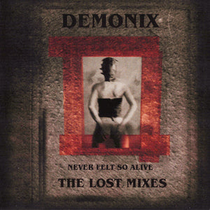 DEMONIX "NEVER FELT SO ALIVE - THE LOST MIXES" CD