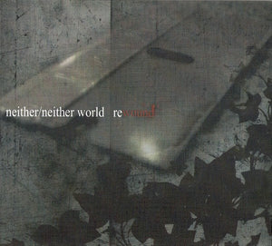 NEITHER/NEITHER WOLRD "REWOUND" CD Digipak