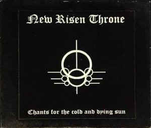 NEW RISEN THRONE "CHANTS FOR THE COLD AND DYING SUN" CD