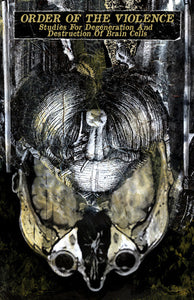 ORDER OF THE VIOLENCE "STUDIES FOR DEGENERATION AND DESTRUCTION OF BRAIN CELLS" TAPE