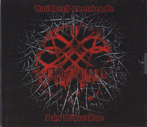 UNTIL DEATH OVERTAKES ME "DAYS WITHOUT HOPE" CD