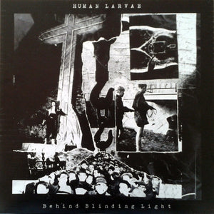 HUMAN LARVAE "BEHIND BLINDING LIGHT" CD