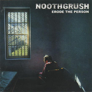 NOOTHGRUSH "Erode The Person Anthology"