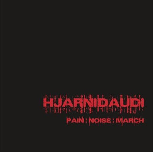 HJARNIDAUDI "Pain:Noise:March"