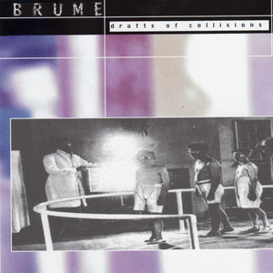 BRUME - DRAFTS OF COLLISIONS - CD