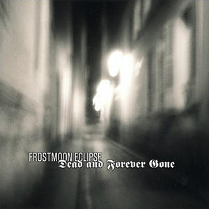 FROSTMOON ECLIPSE "DEAD AND FOREVER GONE" CD