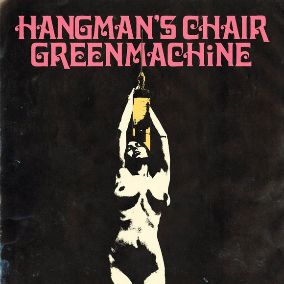 HANGMAN'S CHAIR/GREENMACHINE 
