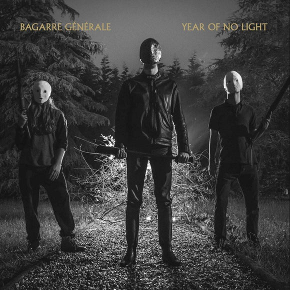 YEAR OF NO LIGHT/BAGARRE GÉNÉRALE 